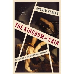 The Kingdom of Cain: Finding God in the Literature of Darkness