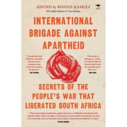 International Brigade Against Apartheid: Secrets of the War that Liberated South Africa