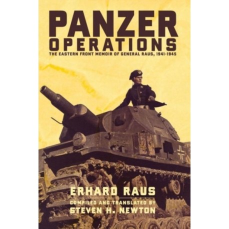 Panzer Operations: The Eastern Front Memoir of General Raus, 1941-1945