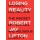 Losing Reality: On Cults, Cultism, and the Mindset of Political and Religious Zealotry
