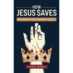 How Jesus Saves: Atonement for Ordinary People