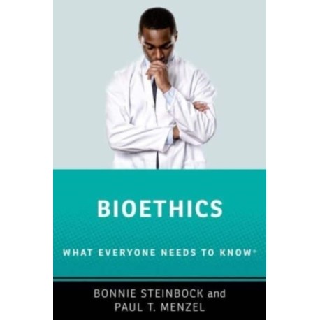 Bioethics: What Everyone Needs to KnowR
