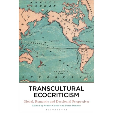 Transcultural Ecocriticism: Global, Romantic and Decolonial Perspectives