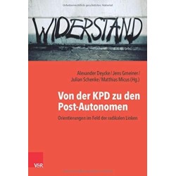 Von der KPD zu den Post-Autonomen: Orientierungen im Feld der radikalen Linken