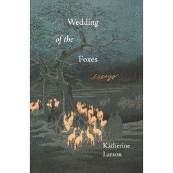 Wedding of the Foxes: Essays