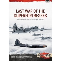 Last War of the Superfortresses: MiG-15 versus B-29 in the Korean War 1950-53