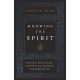 Knowing the Spirit: Who He Is, What He Does, and How He Can Transform Your Christian Life