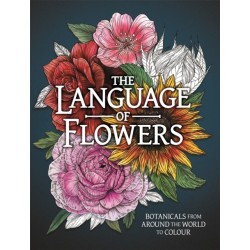 The Language of Flowers Colouring Book: Botanicals from Around the World and their Meanings