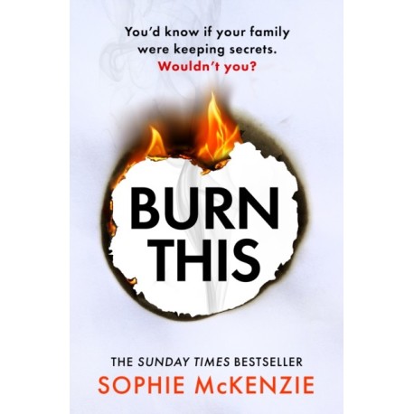 Burn This: The addictive, brand-new psychological thriller from the Sunday Times bestselling author