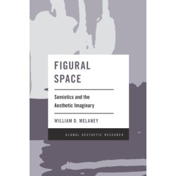 Figural Space: Semiotics and the Aesthetic Imaginary