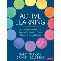 Active Learning: 40 Teaching Methods to Engage Students in Every Class and Every Subject, Grades 6-12