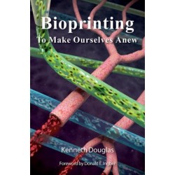 Bioprinting: To Make Ourselves Anew