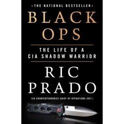 Black Ops: The Life of a CIA Shadow Warrior