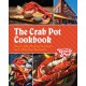 The Crab Pot Cookbook: Boat-to-Table Recipes from Seattle's Iconic Waterfront Restaurant