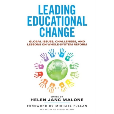 Leading Educational Change: Global Issues, Challenges, and Lessons on Whole-System Reform