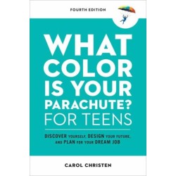 What Color Is Your Parachute? for Teens: Discover Yourself, Design Your Future, and Plan for Your Dream Job