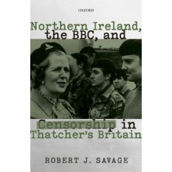 Northern Ireland, the BBC, and Censorship in Thatcher's Britain