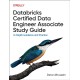 Databricks Certified Data Engineer Associate Study Guide: In-Depth Guidance and Practice