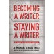 Becoming a Writer, Staying a Writer: The Artistry, Joy, and Career of Storytelling