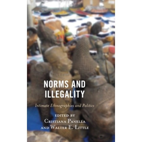 Norms and Illegality: Intimate Ethnographies and Politics