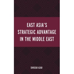 East Asia’s Strategic Advantage in the Middle East