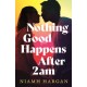 Nothing Good Happens After 2AM