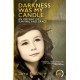 Darkness Was My Candle: An Odyssey of Survival and Grace