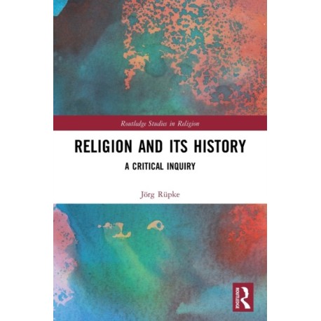 Religion and its History: A Critical Inquiry