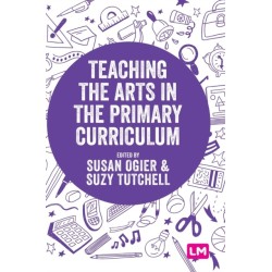 Teaching the Arts in the Primary Curriculum