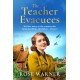 The Teacher Evacuees: A thrilling and page-turning WWII historical novel filled with romance and friendship