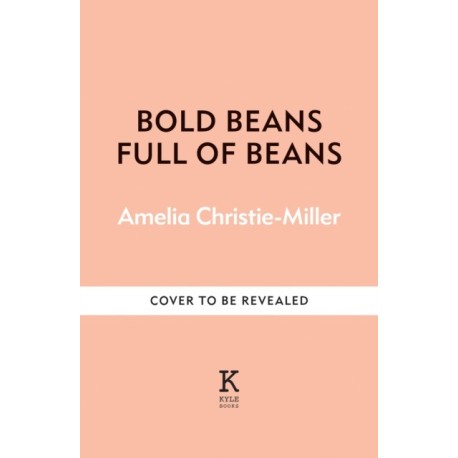 Full of Beans: Delicious Beany Recipes to Obsess Over