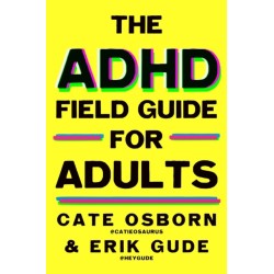 The ADHD Field Guide for Adults