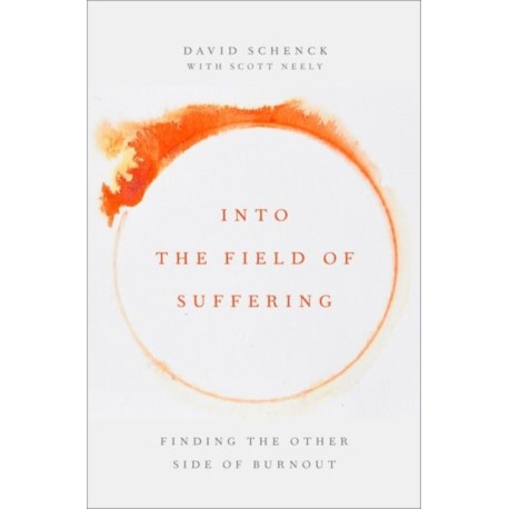 Into the Field of Suffering: Finding the Other Side of Burnout