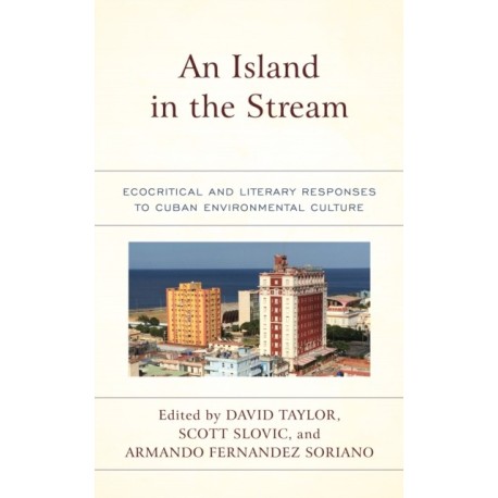 An Island in the Stream: Ecocritical and Literary Responses to Cuban Environmental Culture