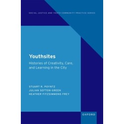 Youthsites: Histories of Creativity, Care, and Learning in the City