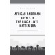 African American Novels in the Black Lives Matter Era: Transgressive Performativity of Black Vulnerability as Praxis in Everyday Life