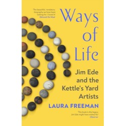 Ways of Life: Jim Ede and the Kettle's Yard Artists