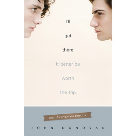 I'll Get There. It Better Be Worth The Trip.: 40th Anniversary Edition