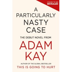 A Particularly Nasty Case: The fastest-selling debut thriller of 2025, from the author of global phenomenon This is Going to Hurt