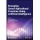 Emerging Smart Agricultural Practices Using Artificial Intelligence