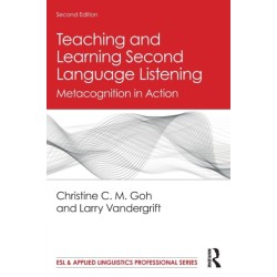Teaching and Learning Second Language Listening: Metacognition in Action