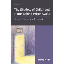 The Shadow of Childhood Harm Behind Prison Walls: Theory, Evidence, and Treatment