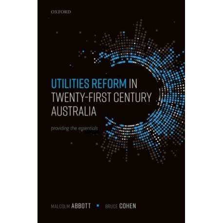 Utilities Reform in Twenty-First Century Australia: Providing the Essentials