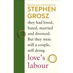 Love’s Labour: How We Break and Make the Bonds of Love