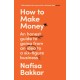 How To Make Money: An Honest Guide to Going from an Idea to a Six-Figure Business