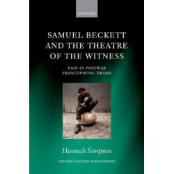 Samuel Beckett and the Theatre of the Witness: Pain in Post-War Francophone Drama