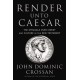 Render Unto Caesar: The Battle Over Christ and Culture in the New Testament