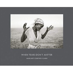 Margaret Courtney-Clarke: When Tears Don't Matter