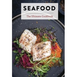 Seafood: The Ultimate Cookbook