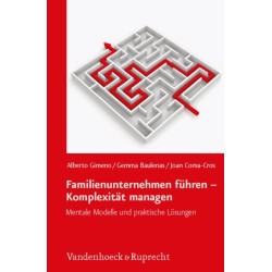 Familienunternehmen fuhren – Komplexitat managen: Mentale Modelle und praktische Losungen